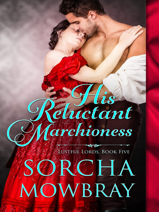 Title details for His Reluctant Marchioness by Sorcha Mowbray - Available